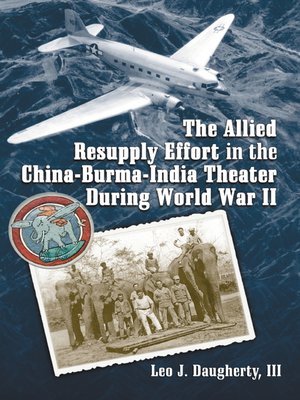 cover image of The Allied Resupply Effort in the China-Burma-India Theater During World War II